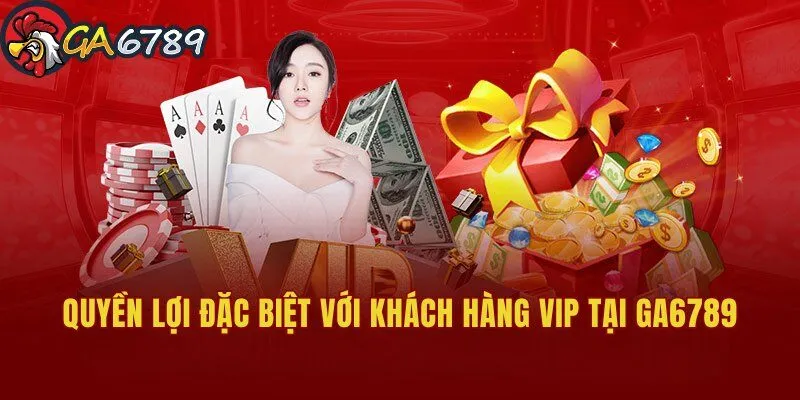 Quyền lợi đặc biệt với khách hàng VIP tại nhà cái GA6789 chuong-trinh-vip-ga6789-quyen-loi-dac-biet