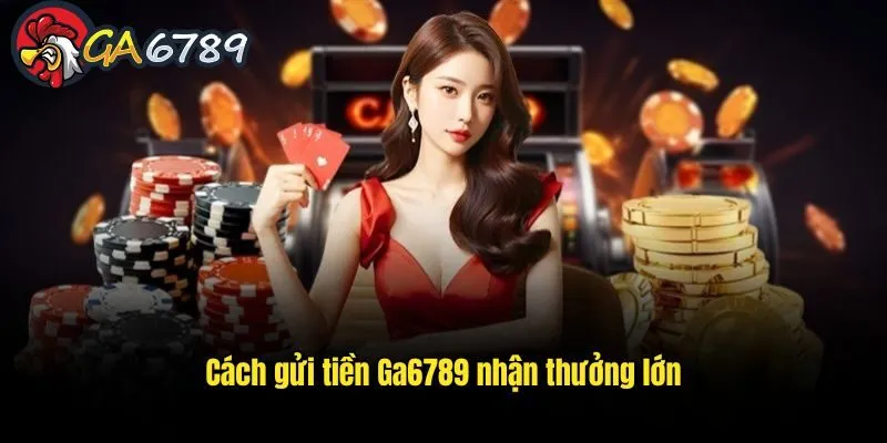 Quy trình gửi tiền theo các phương thức khác nhau